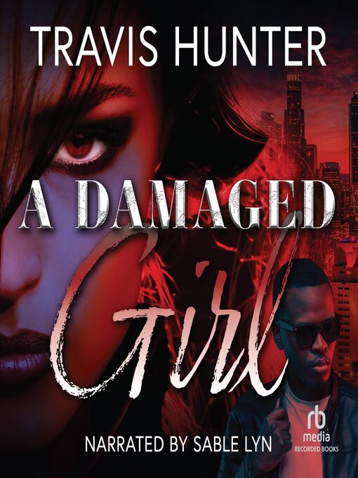 Title details for A Damaged Girl by Travis Hunter - Available